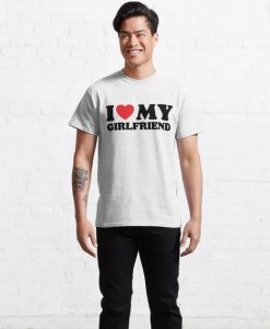 i love my girlfriend T-Shirt unisex thd