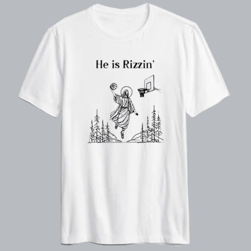 He Is Rizzin Jesus Basketball Tshirt thd
