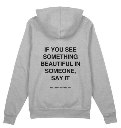 IF YOU SEE SOMETHING BEAUTIFUL IN SOMEONE Hoodie thd