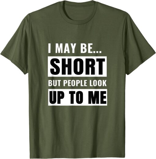 Short but People Look Up to Me Quote T-Shirt thd