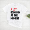 Taylor Swift A Lot Going On At The Moment T Shirt thd