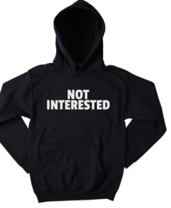 Not Interested Funny Hoodie thd