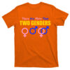 There Are More Than Two Genders Gender Signs T-Shirt